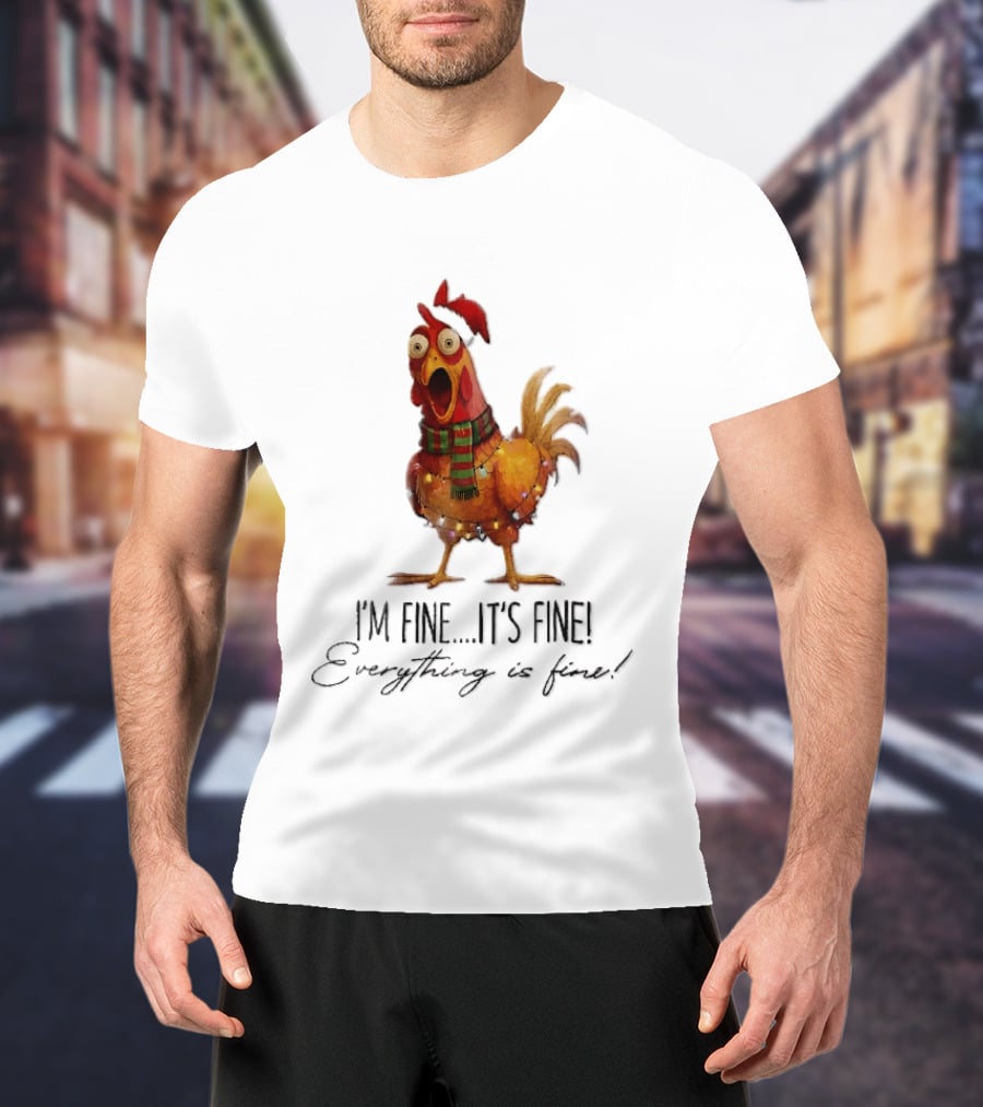 I'm Fine It's Fine Everything Is Fine Panicked Christmas Chicken T-Shirt