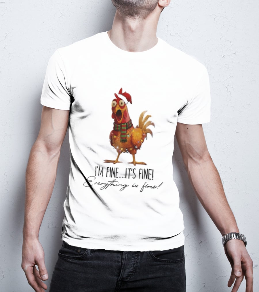 I'm Fine It's Fine Everything Is Fine Panicked Christmas Chicken T-Shirt