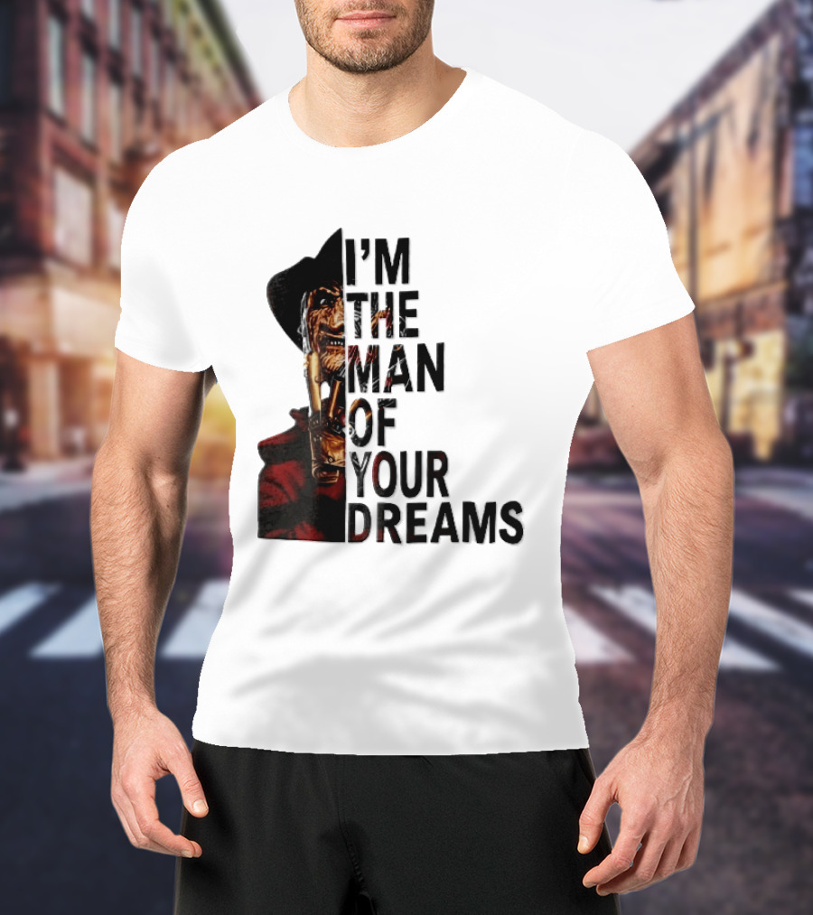 I'm The Man Of Your Dreams Freddy Krueger Half Face Blade Glove T-Shirt