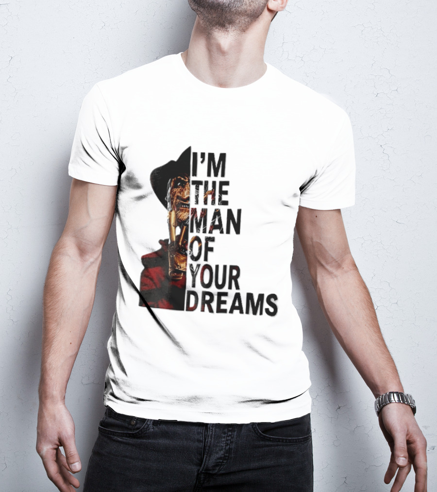 I'm The Man Of Your Dreams Freddy Krueger Half Face Blade Glove T-Shirt