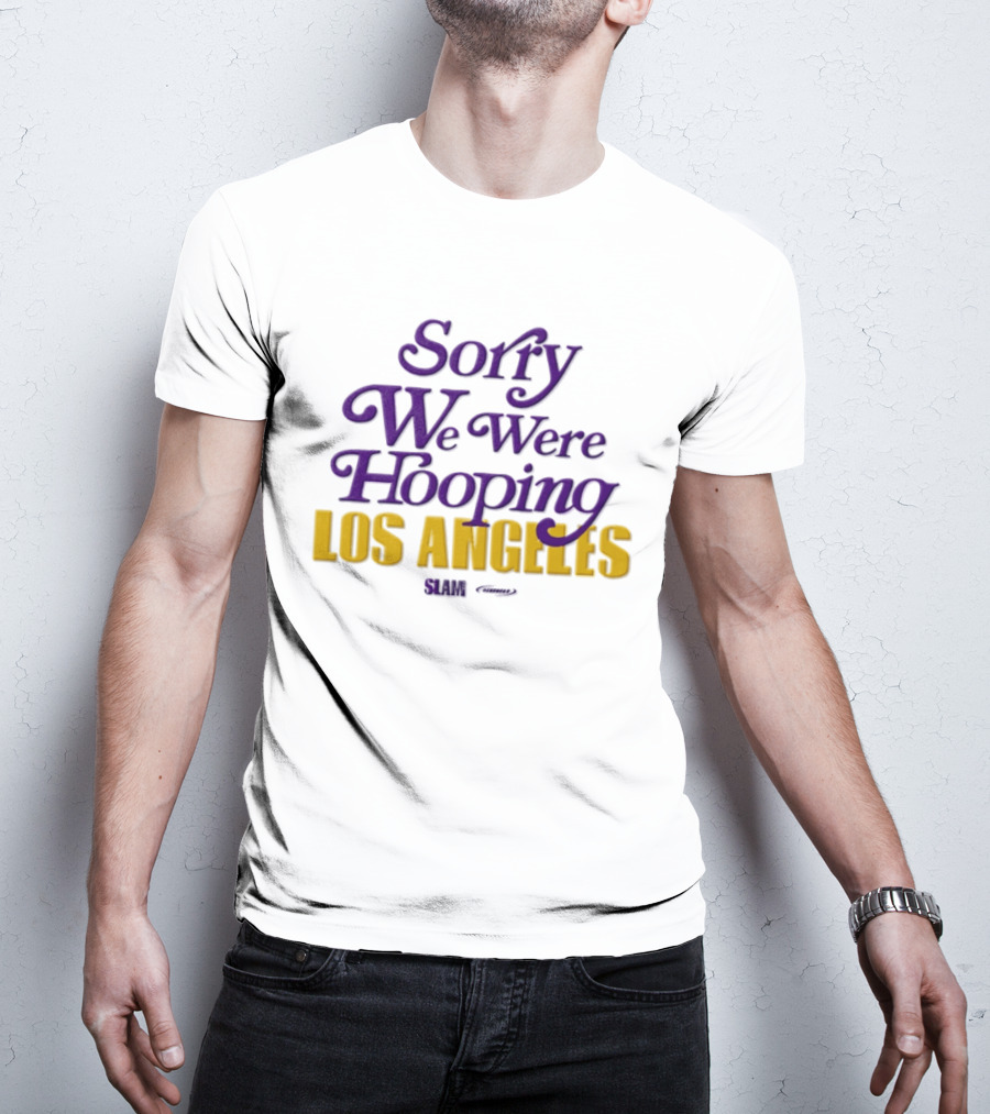 Sorry We Were Hooping Los Angeles Lakers Slam T-Shirt