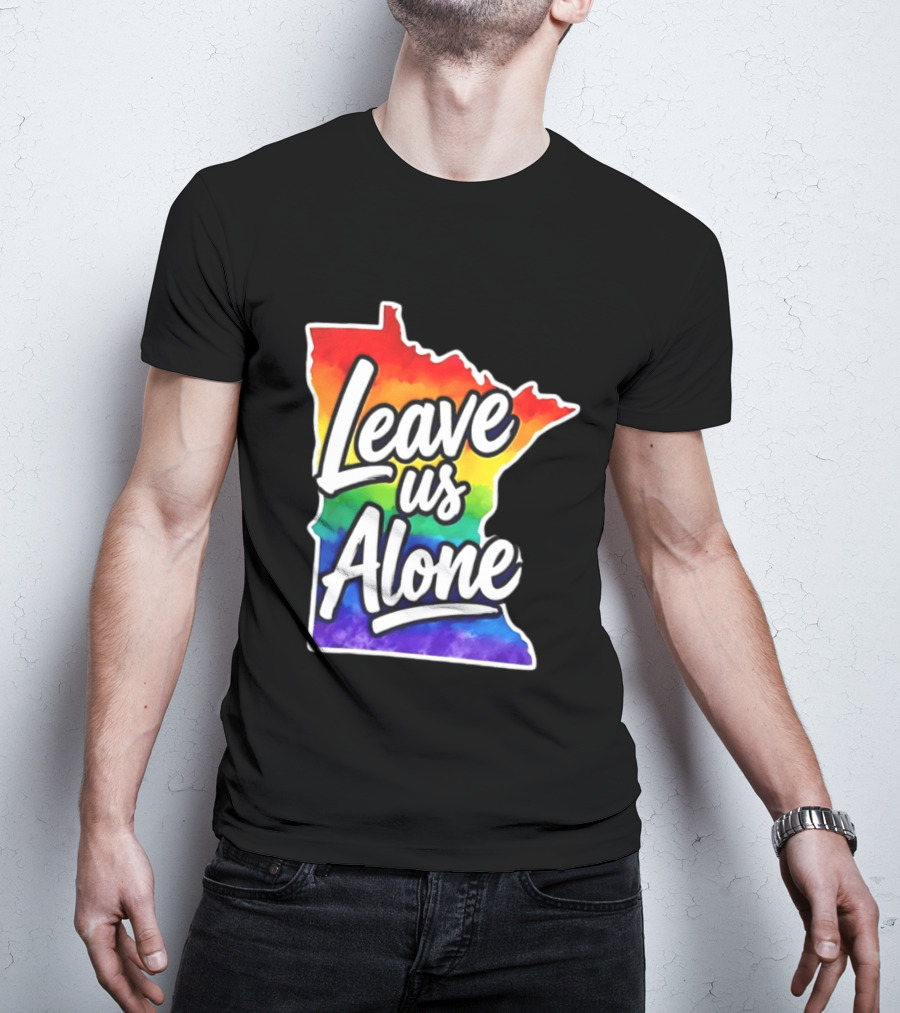 Leave Us Alone LGBT Rainbow Minnesota Pride T-Shirt