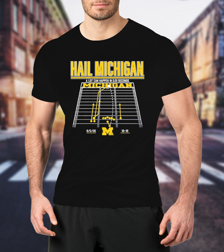 Hail Michigan A Lot Can Happen In 0.01 Seconds Michigan Wolverines 9 5 09 38 12 T-Shirt