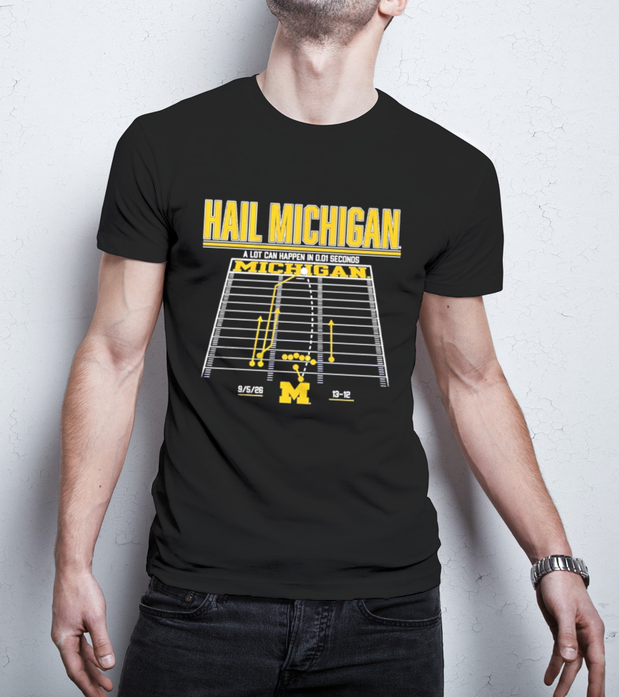 Hail Michigan A Lot Can Happen In 0.01 Seconds Michigan Wolverines 9 5 09 38 12 T-Shirt