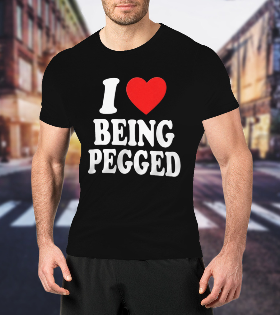 I Love Heart Being Pegged Bold Text Fun T-Shirt