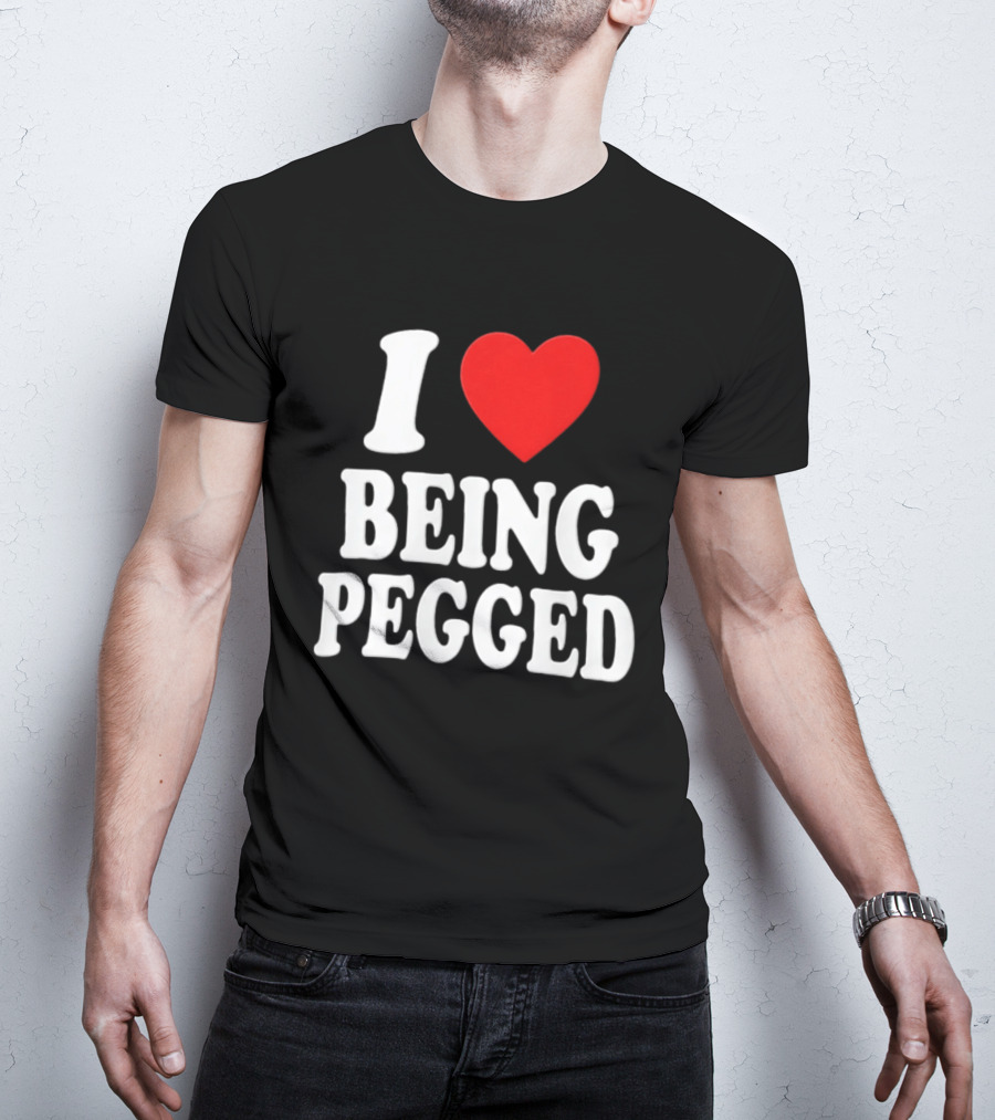 I Love Heart Being Pegged Bold Text Fun T-Shirt