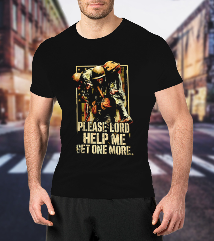 Help Me Get One More Soldier Military Prayer T-Shirt