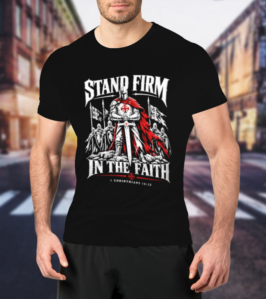 Stand Firm In The Faith 1 Corinthians 16:13 Crusader Knight Red Cape Medieval T-Shirt