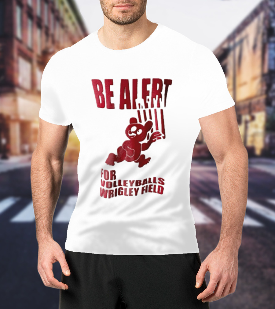 Chicago Cubs Be Alert For Volleyballs Wrigley Field Red Bear Cartoon T-Shirt