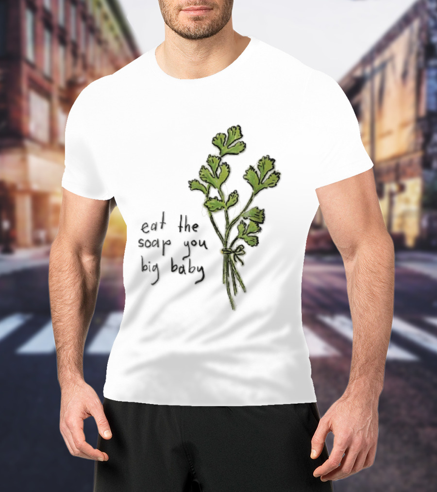 Eat The Soap You Big Baby Hand Drawn Green Cilantro Bunch Sketch T-Shirt