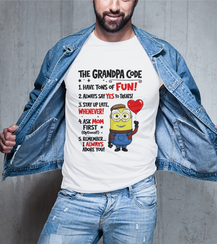 The Grandpa Code Minion Have Tons Of Fun Always Say Yes To Treats Stay Up Late Whenever Ask Mom First Optional I Always Adore You T-Shirt