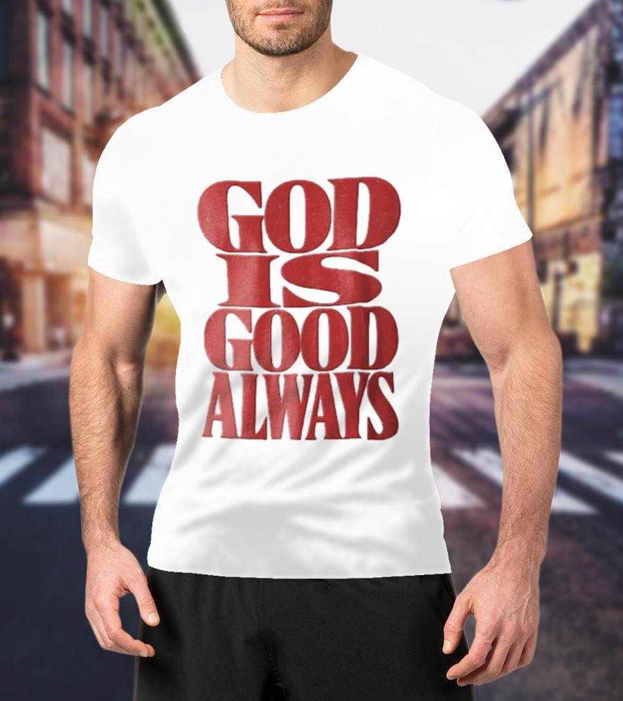God Is Good Always Red Stacked Distressed T-Shirt