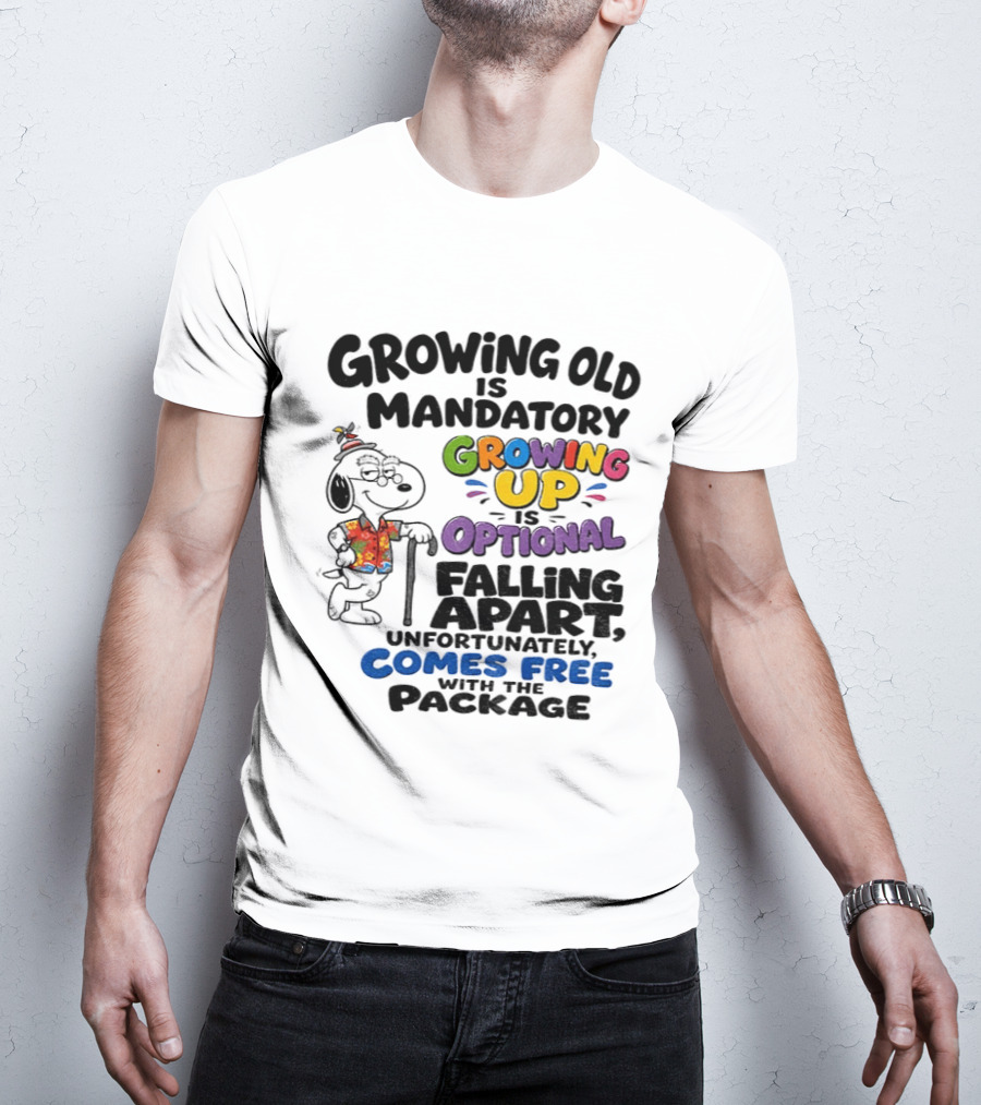 Growing Old Is Mandatory Growing Up Is Optional Falling Apart Comes Free With The Package Snoopy Dog Cartoon T-Shirt