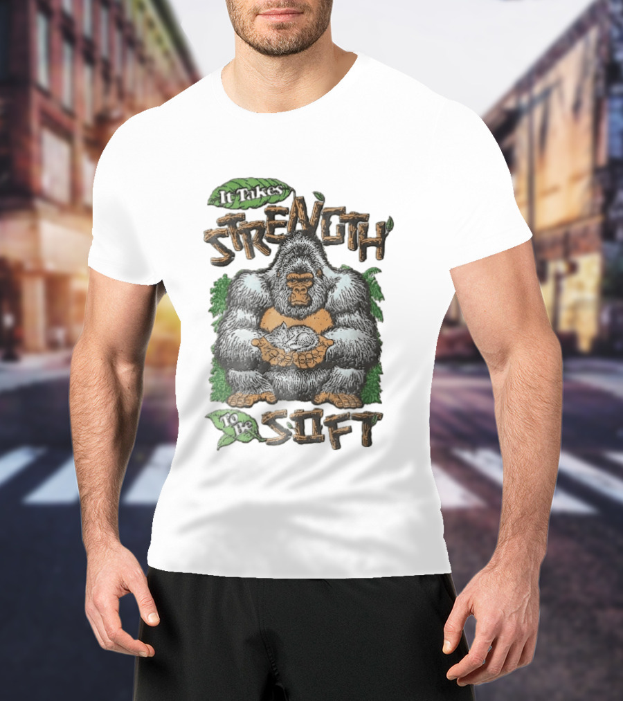 It Takes Strength To Be Soft Gentle Gorilla Holding Sleeping Kitten T-Shirt