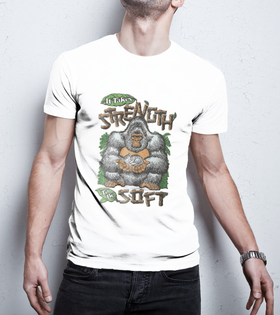 It Takes Strength To Be Soft Gentle Gorilla Holding Sleeping Kitten T-Shirt