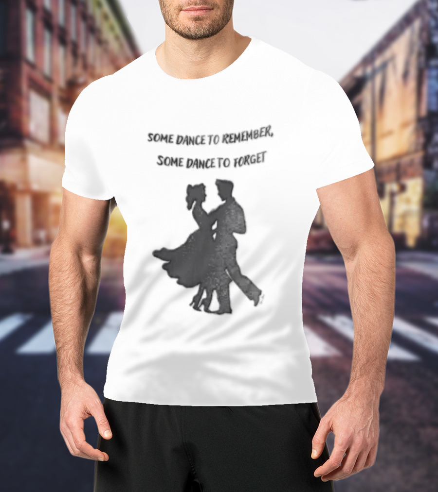 Some Dance To Remember Some Dance To Forget Dancing Couple T-Shirt
