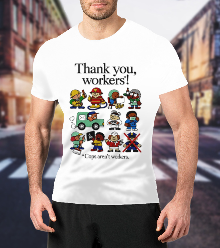 Thank You Workers Diverse Professions Excluding Police T-Shirt