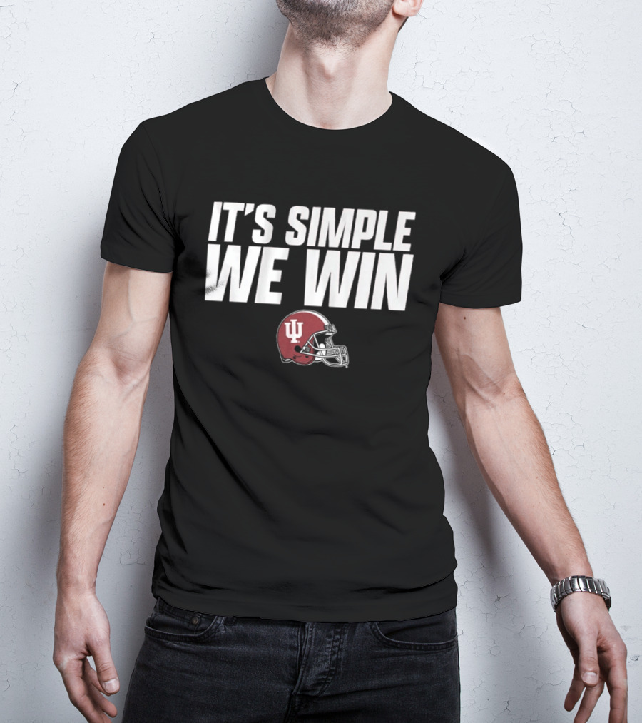 Indiana Football It's Simple We Win IU Helmet T-Shirt