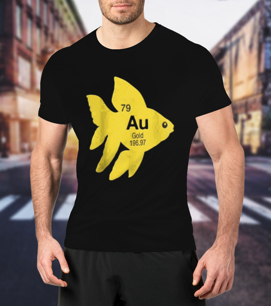 Periodic Table 79 Au Gold Fish Element 196.97 T-Shirt