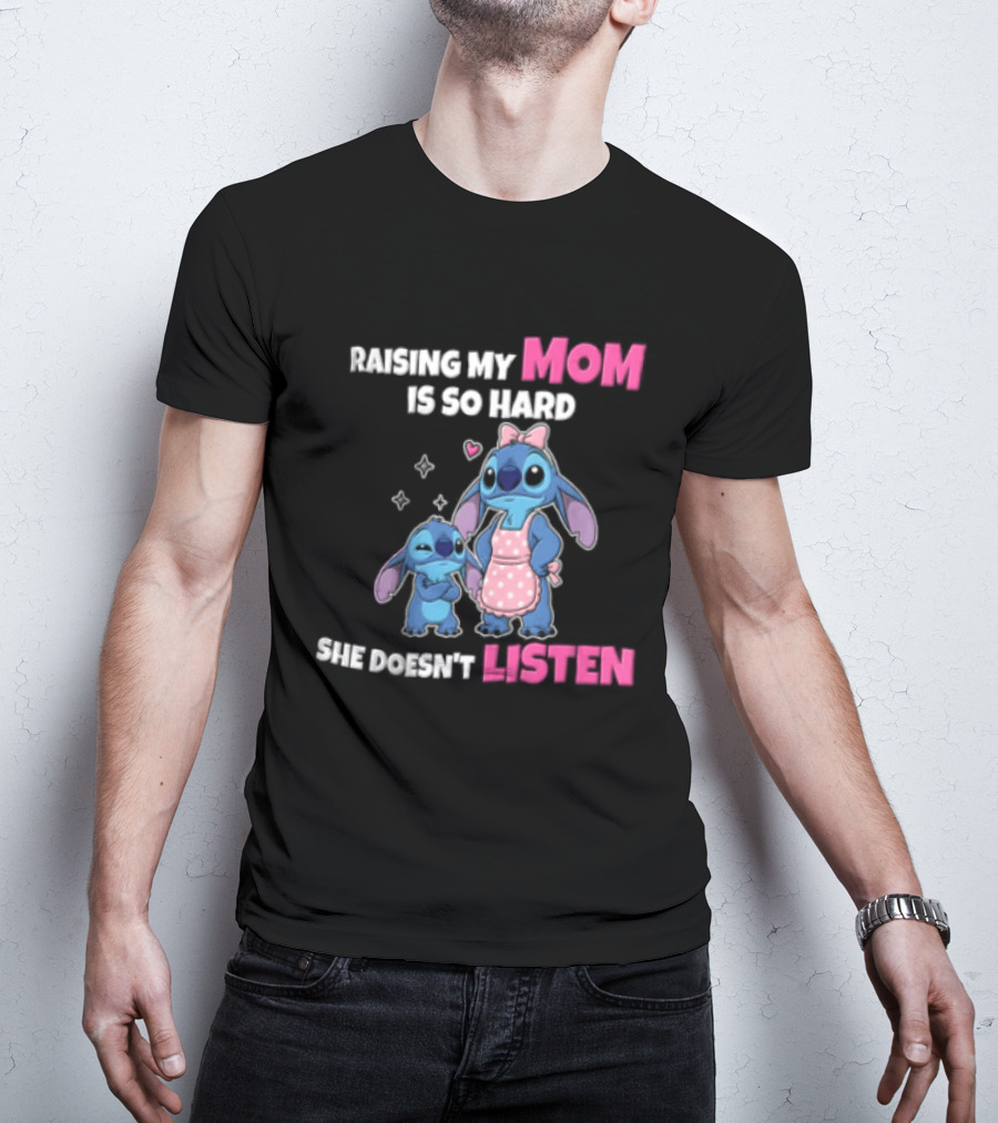 Raising My Mom Is So Hard She Doesn't Listen Lilo And Stitch Cute Cartoon Humor With Stitch And Angel Bow Hearts T-Shirt