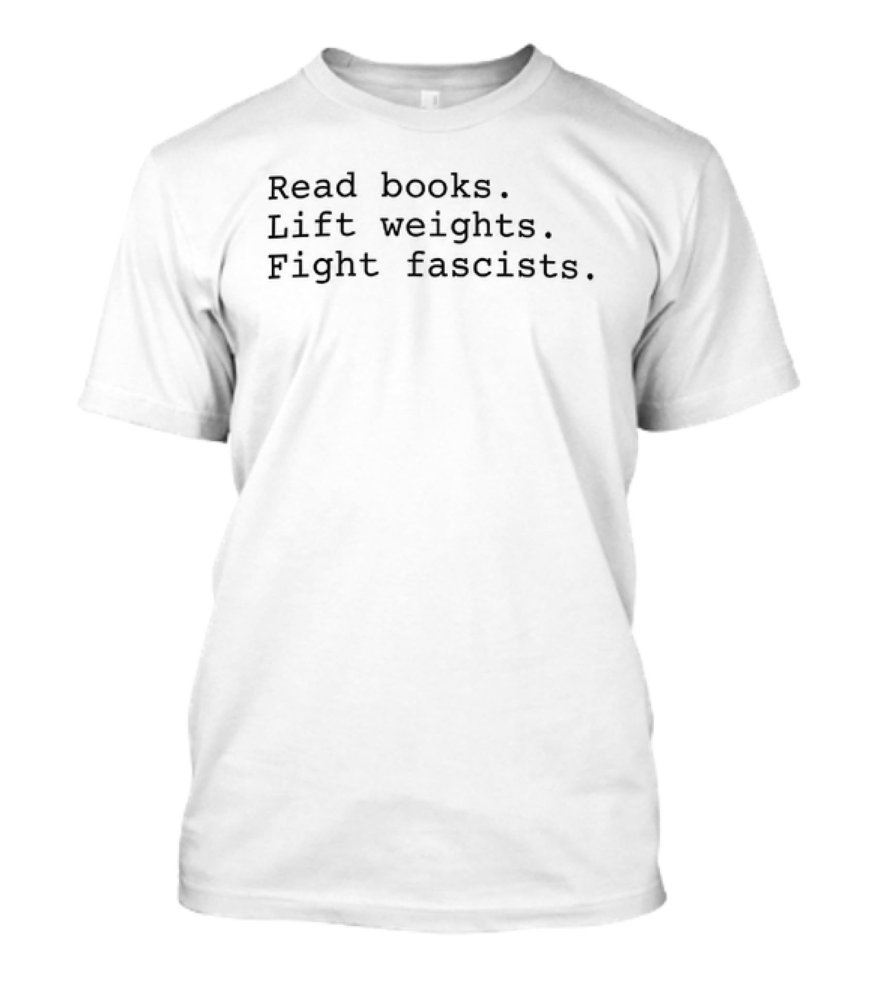 Read Books Lift Weights Fight Fascists Dustin Pace T-Shirt
