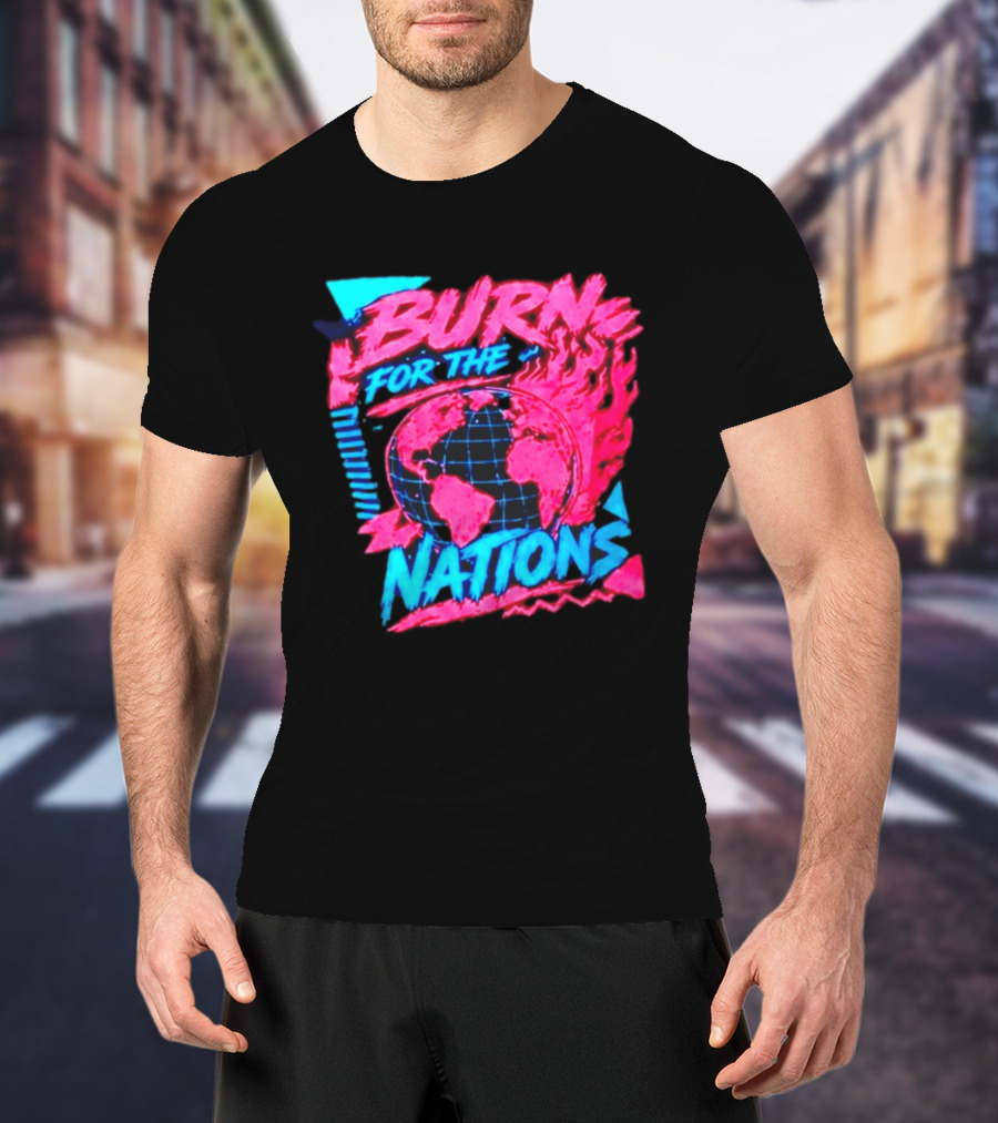 Burn For The Nations Earth Global Flame World Map T-Shirt