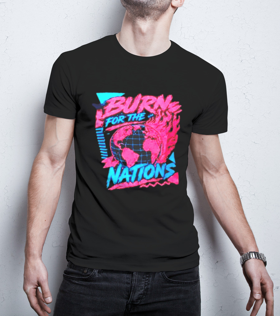 Burn For The Nations Earth Global Flame World Map T-Shirt