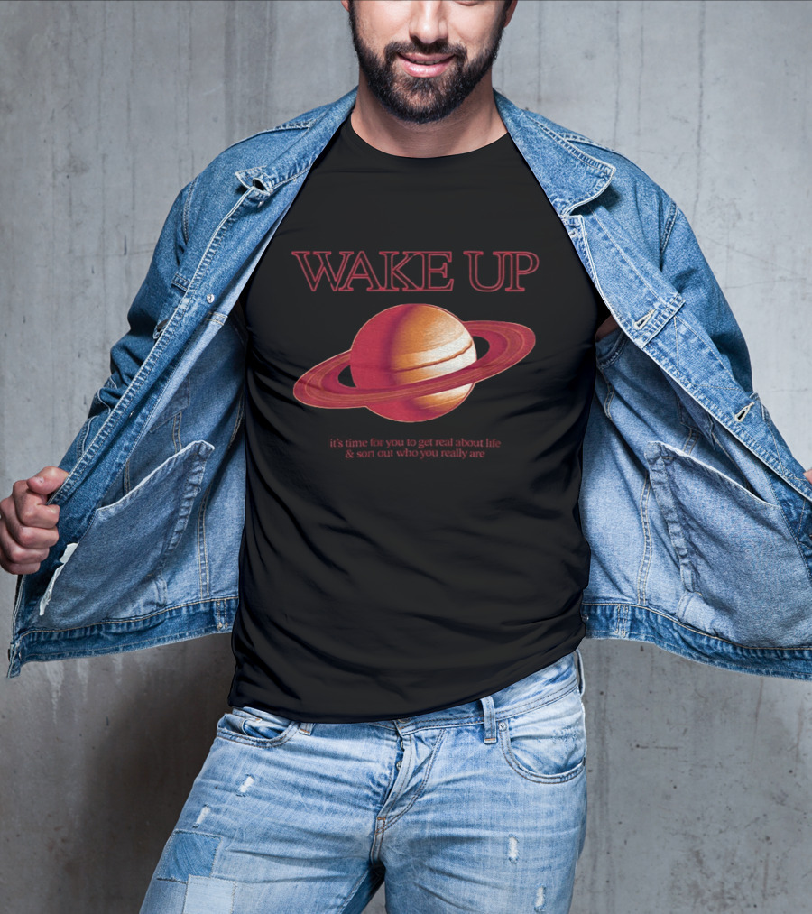 Wake Up Saturn Return It's Time For You To Get Real About Life Ariana Grande T-Shirt