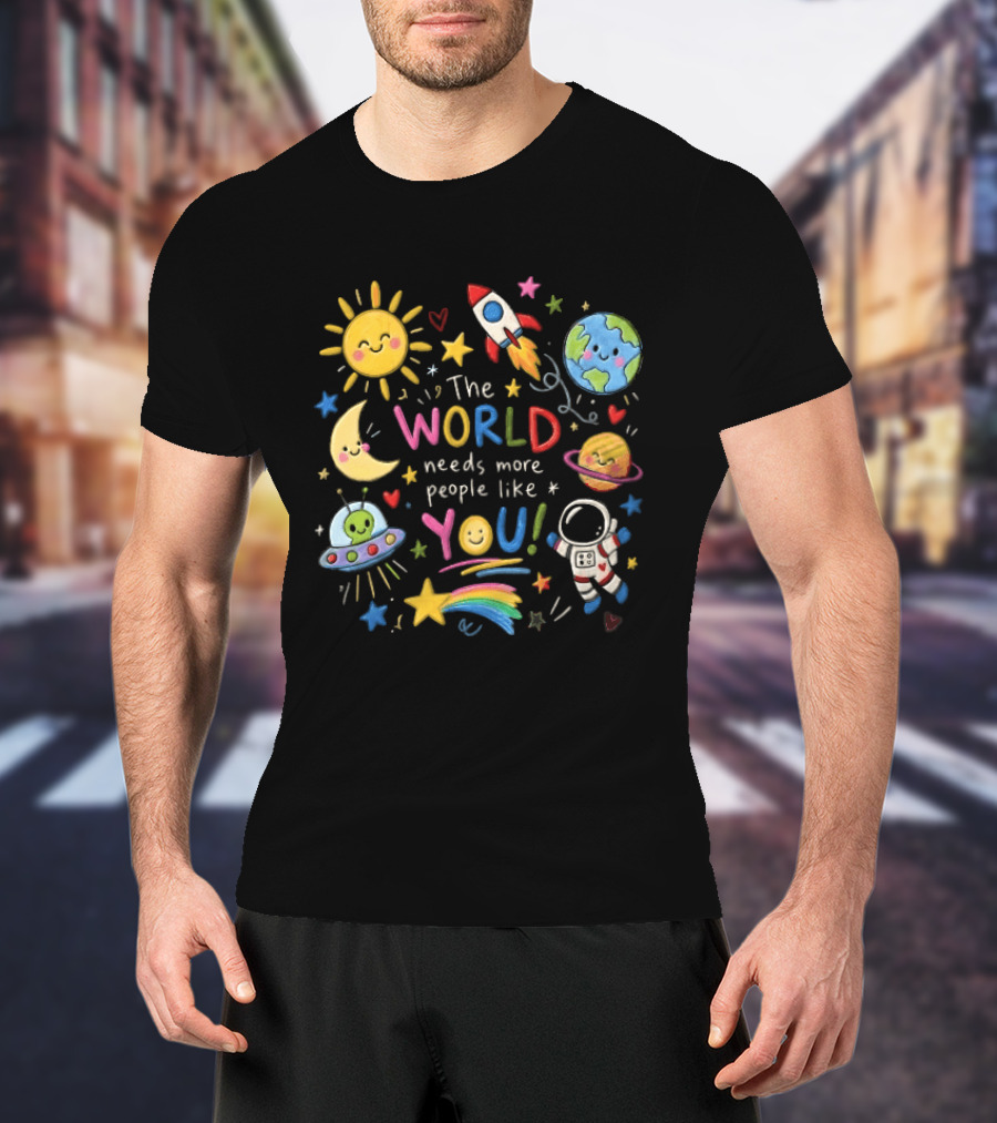 The World Needs More People Like You Colorful Space Planets Astronaut Rocket T-Shirt
