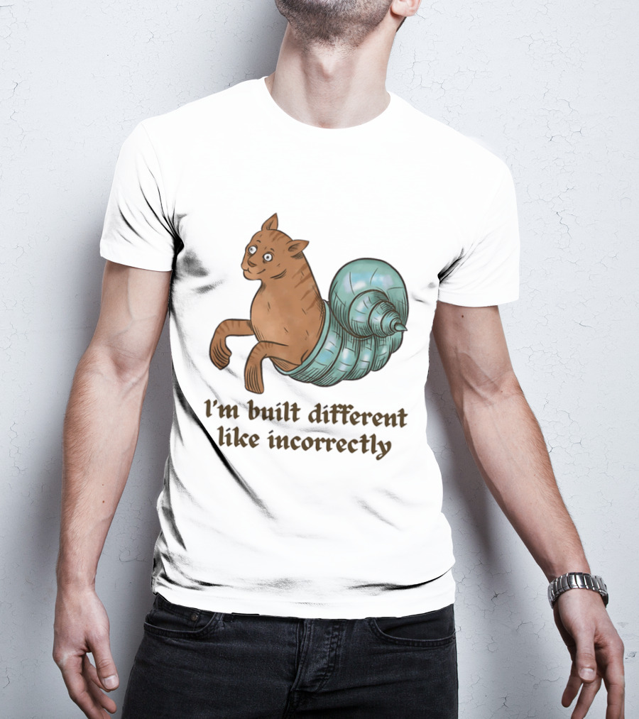 I'm Built Different Like Incorrectly Cat Snail Hybrid T-Shirt