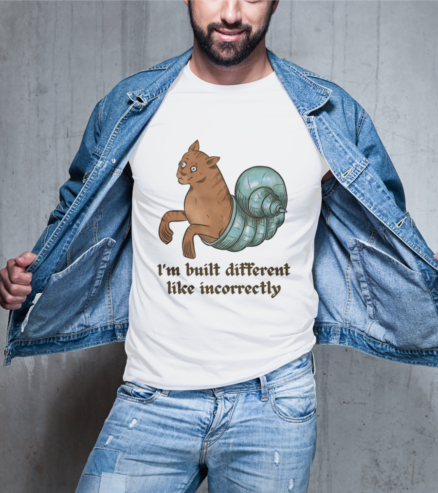 I'm Built Different Like Incorrectly Cat Snail Hybrid T-Shirt