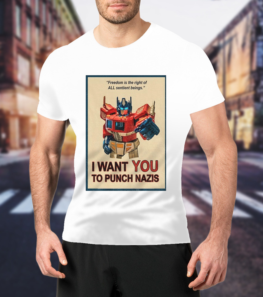 Make Prime Freedom Is The Right Of All Sentient Beings I Want You To Punch Nazis T-Shirt