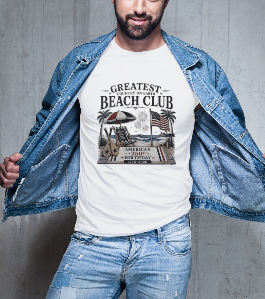 USA Independence Day Greatest Country On Earth Beach Club America's 250th Birthday 1776 2026 Land Of The Free T-Shirt