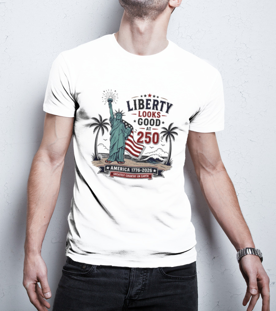 Statue Of Liberty America 1776 2026 Liberty Looks Good At 250 Fourth Of July Celebration T-Shirt