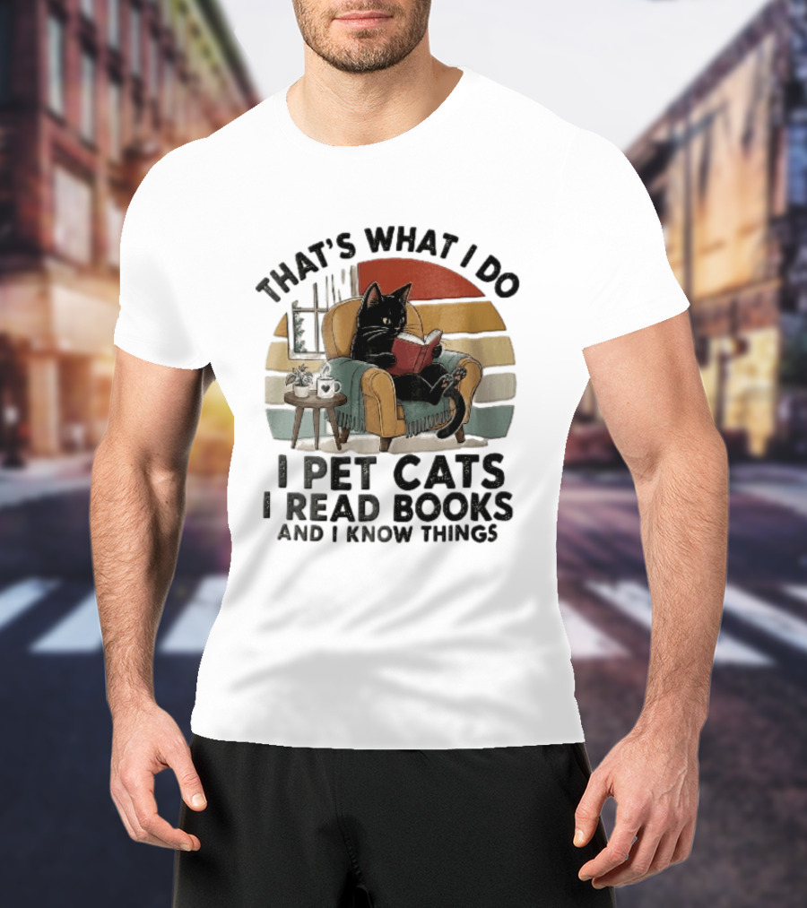 That's What I Do I Pet Cats I Read Books And I Know Things Black Kitten Armchair Coffee Cup T-Shirt