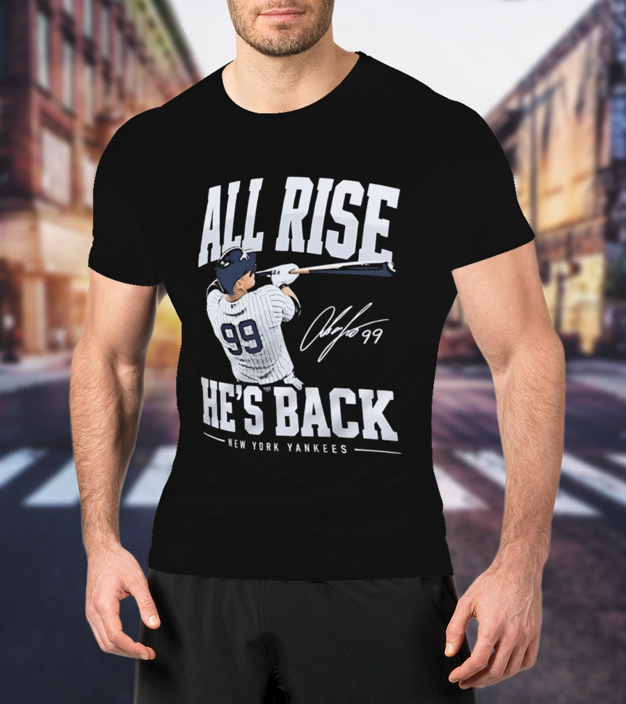 All Rise He's Back New York Yankees 99 T-Shirt