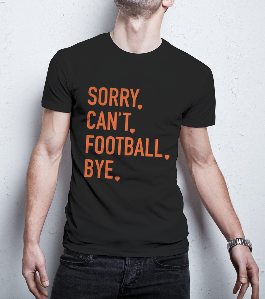 Sorry Can't Football Bye Chicago Bears Fan T-Shirt