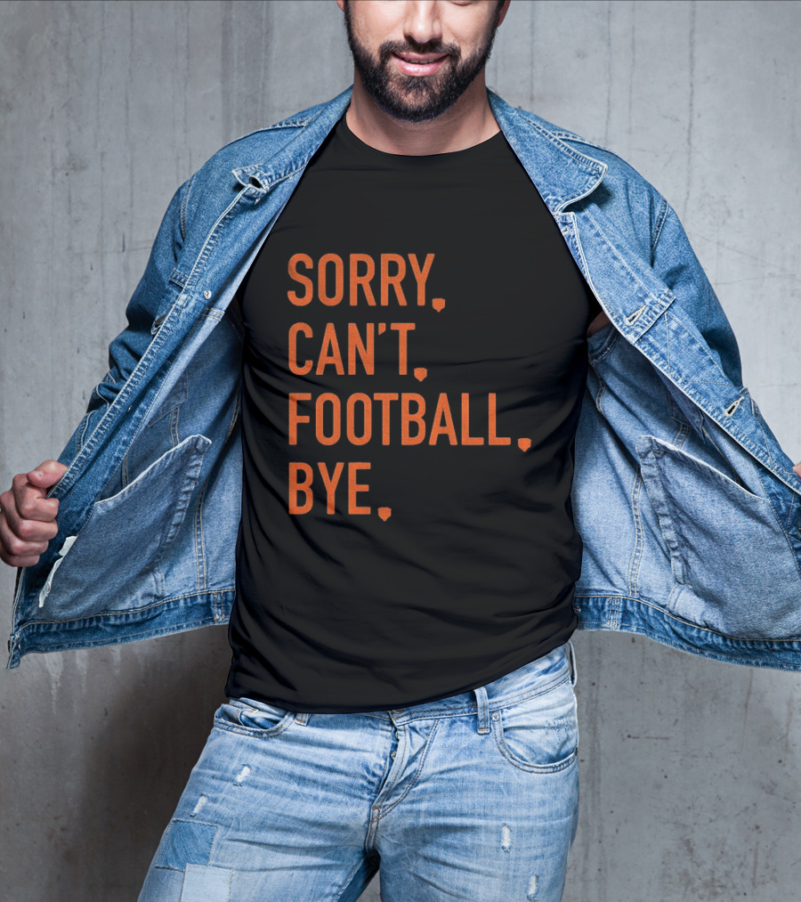 Sorry Can't Football Bye Chicago Bears Fan T-Shirt