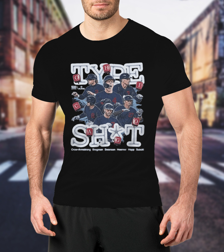 Chicago Cubs Type SH*T Crow Armstrong Bregman Swanson Hoerner Happ Suzuki T-Shirt