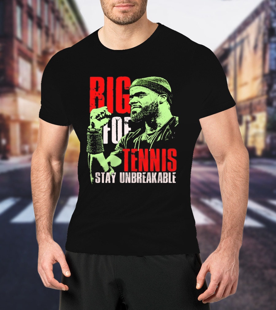 Big Foe Tennis Stay Unbreakable T-Shirt