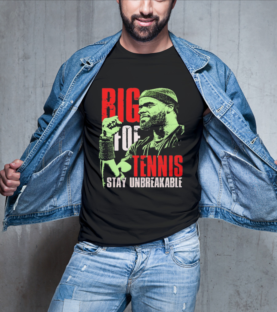 Big Foe Tennis Stay Unbreakable T-Shirt