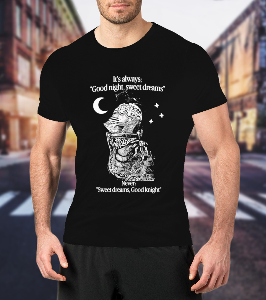 It's Always Good Night Sweet Dreams Never Sweet Dreams Good Knight Pun T-Shirt