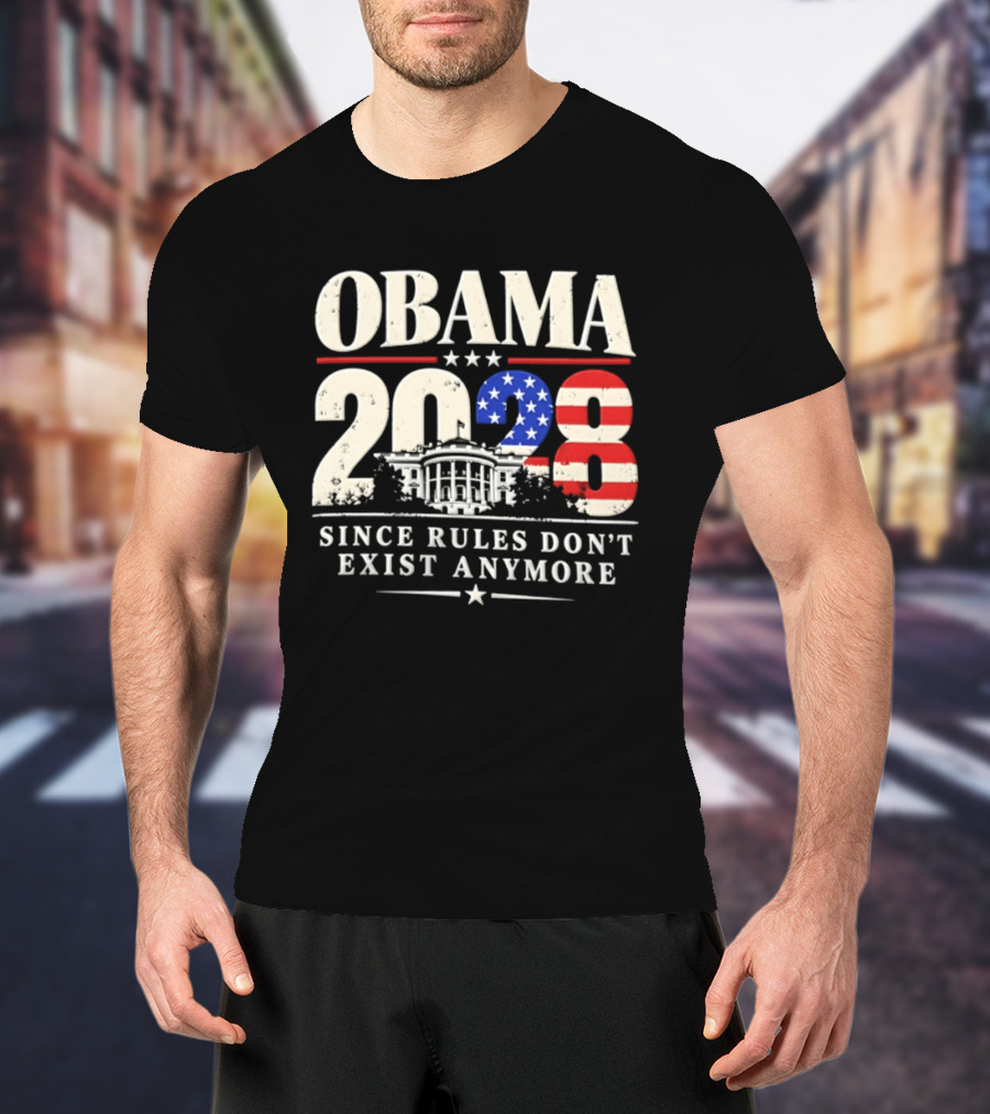 Obama 2028 Since Rules Don't Exist Anymore White House USA Flag T-Shirt