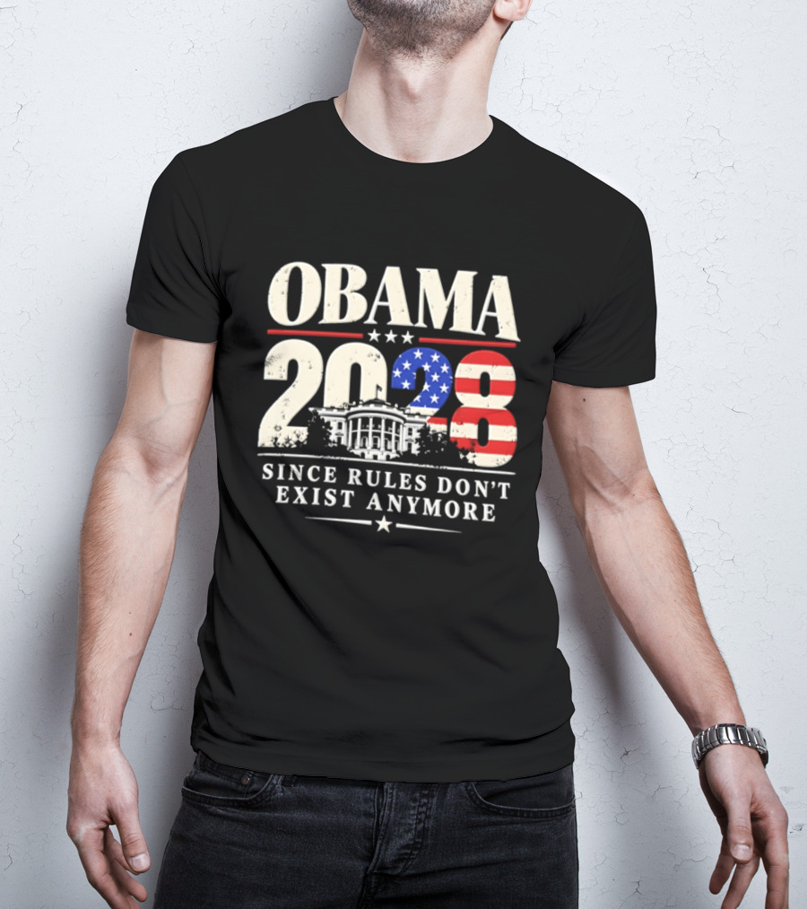 Obama 2028 Since Rules Don't Exist Anymore White House USA Flag T-Shirt
