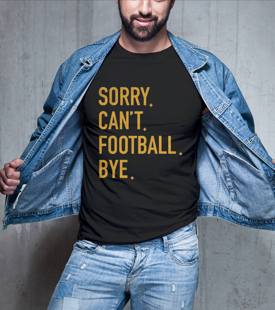 Pittsburgh Steelers Football Sorry Can’t Football Bye T-Shirt