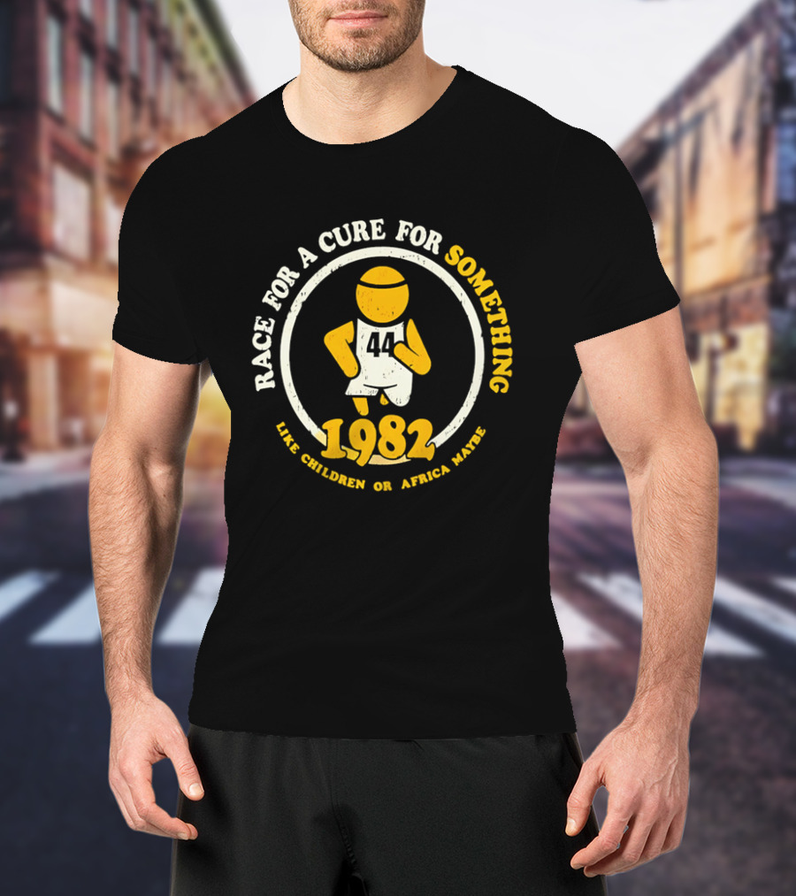 Race For A Cure For Something 1982 Like Children Or Africa Maybe T-Shirt