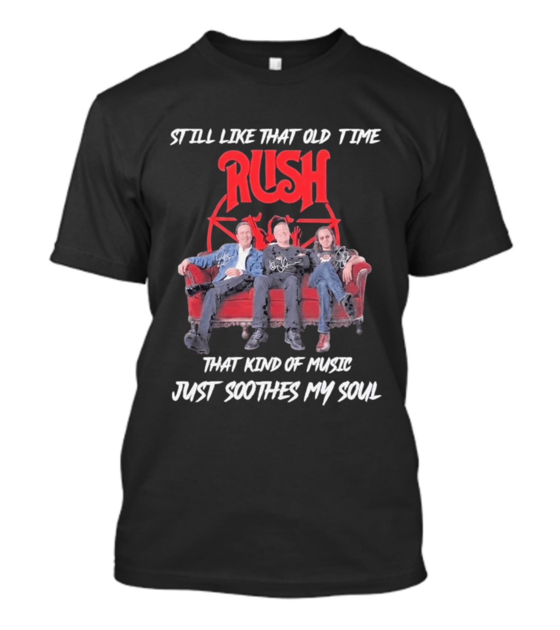 Still Like That Old Time Rush Music Soothes My Soul T-Shirt