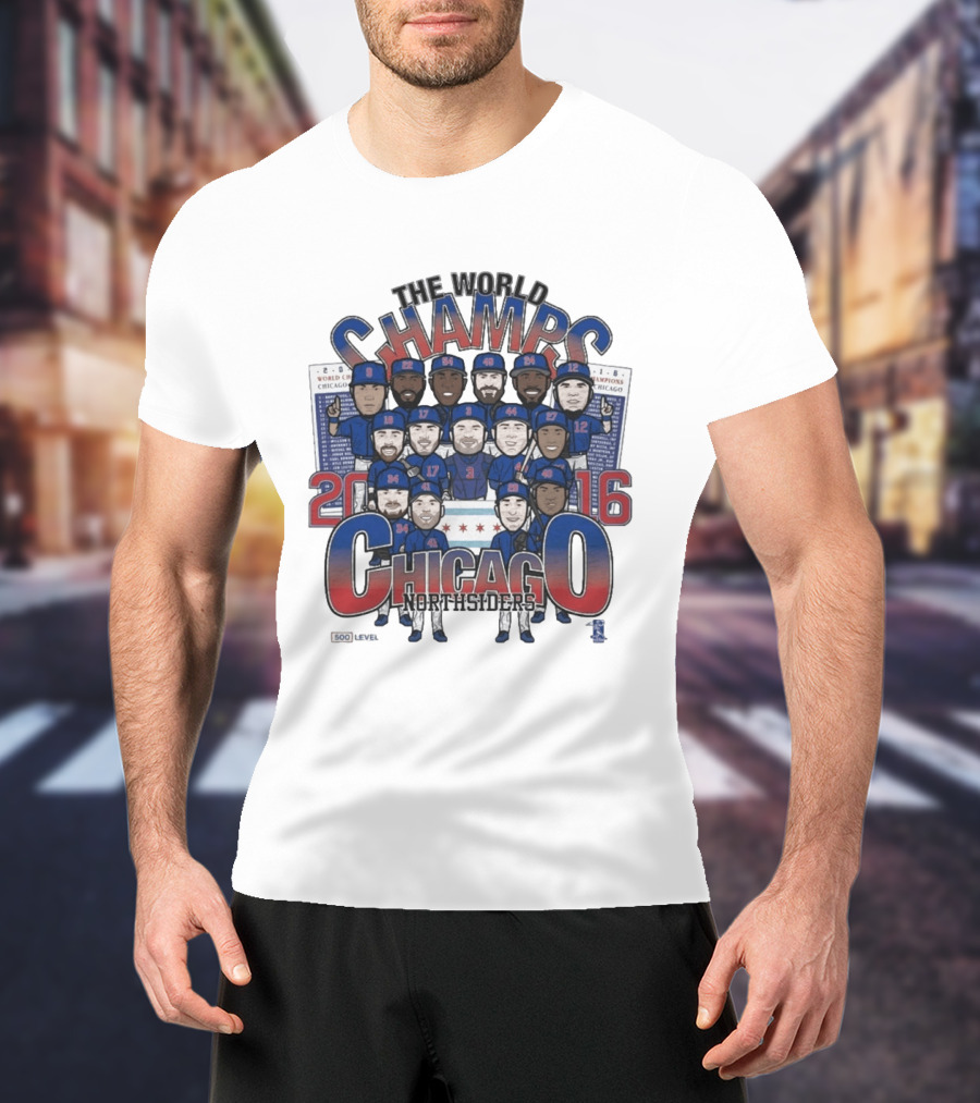 The World Champs 2016 Chicago Northsiders T-Shirt