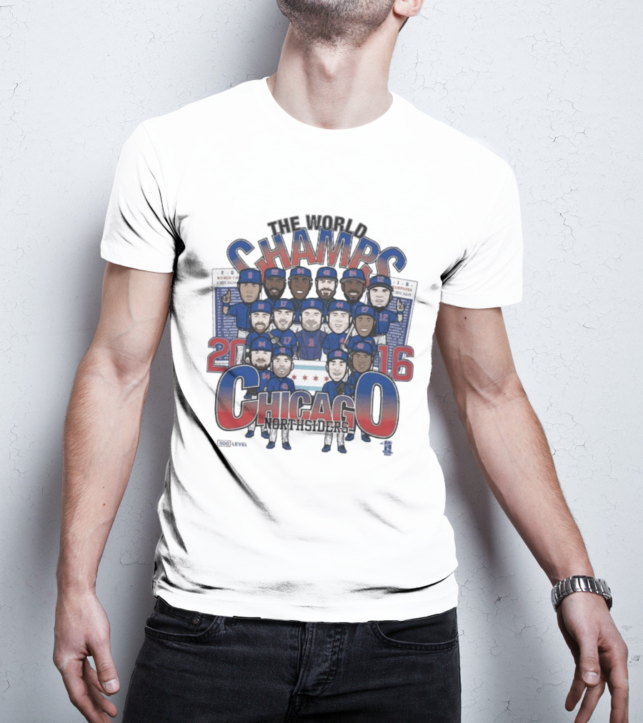The World Champs 2016 Chicago Northsiders T-Shirt