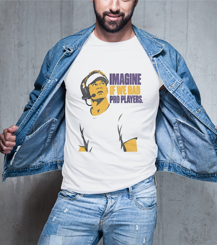 LSU Game Day Imagine If We Had Pro Players T-Shirt